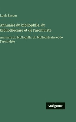 Annuaire du bibliophile, du bibliothëcaire et de l'archiviste