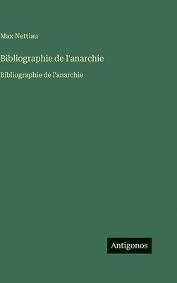 Max Nettlau - Bibliographie de l'anarchie: Bibliographie de l'anarchie, Inbunden