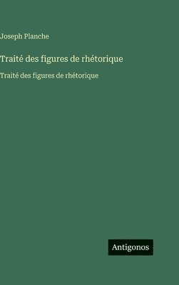 Joseph Planche - Traité des figures de rhétorique, Inbunden