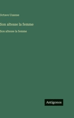 Octave Uzanne - Son altesse la femme, Inbunden