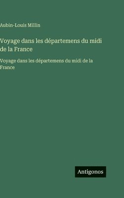 Aubin Louis Millin - Voyage dans les départemens du midi de la France, Inbunden