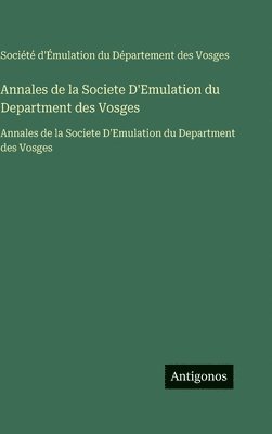 Annales de la Societe D'Emulation du Department des Vosges