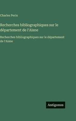 Recherches bibliographiques sur le département de l'Aisne