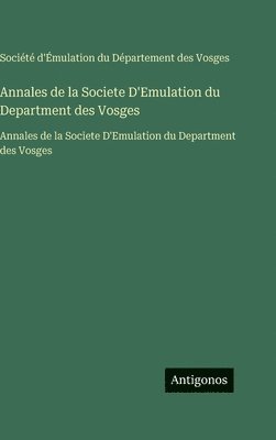 Annales de la Societe D'Emulation du Department des Vosges