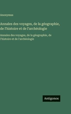 Annales des voyages, de la géographie, de l'histoire et de l'archéologie