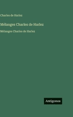 Charles De Harlez - Mélanges Charles de Harlez, Inbunden