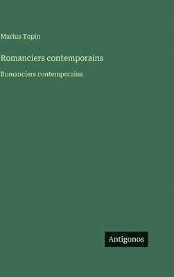 Marius Topin - Romanciers contemporains:Romanciers contemporains, Inbunden