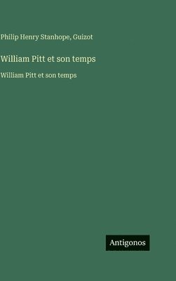 Guizot, Philip Henry Stanhope - William Pitt et son temps, Inbunden