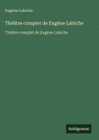 Eugène Labiche - Théâtre complet de Eugène Labiche, Inbunden