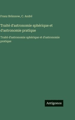 Traité d'astronomie sphérique et d'astronomie pratique
