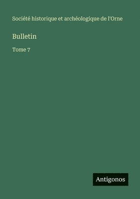 Société Historique Et Archéologique, Société historique et archéologique, Société historique et archéologique de l'Orne - Bulletin, Häftad