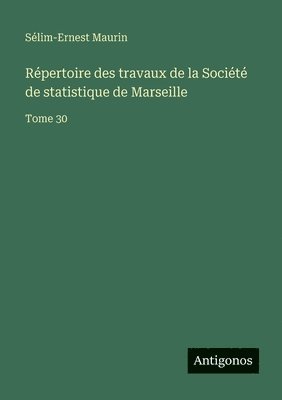 Répertoire des travaux de la Société de statistique de Marseille