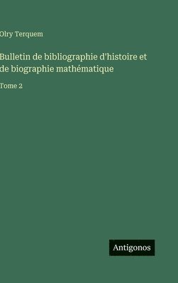 Olry Terquem - Bulletin de bibliographie d'histoire et de biographie mathématique, Inbunden