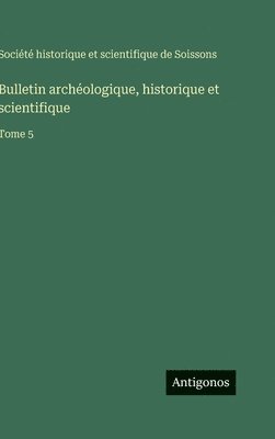 Bulletin archéologique, historique et scientifique