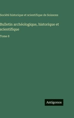 Bulletin archéologique, historique et scientifique
