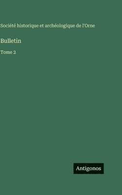 Société Historique Et Archéologique, Société historique et archéologique, Société historique et archéologique de l'Orne - Bulletin, Inbunden