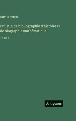 Olry Terquem - Bulletin de bibliographie d'histoire et de biographie mathématique, Inbunden