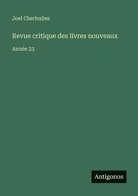 Revue critique des livres nouveaux: Année 23