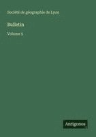 Société de Géographie de Lyon - Bulletin, Häftad