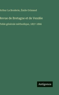 Arthur La Broderie, Émile Grimaud - Revue de Bretagne et de Vendée, Inbunden