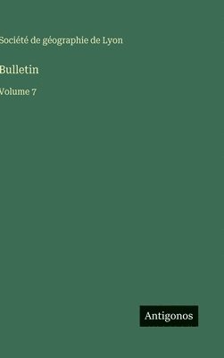 Société de Géographie de Lyon - Bulletin, Inbunden