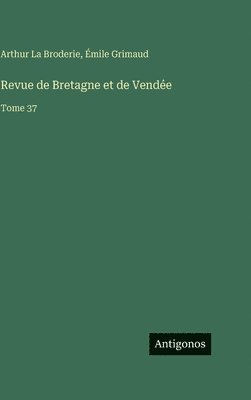 Arthur La Broderie, Émile Grimaud - Revue de Bretagne et de Vendée, Inbunden