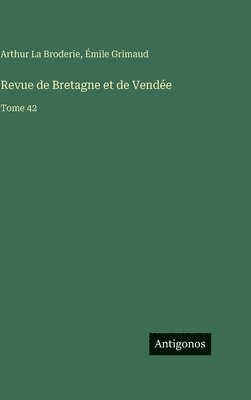 Arthur La Broderie, Émile Grimaud - Revue de Bretagne et de Vendée, Inbunden