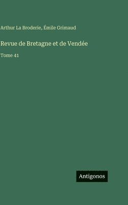 Arthur La Broderie, Émile Grimaud - Revue de Bretagne et de Vendée, Inbunden