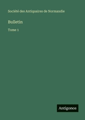 Bulletin: Tome 1