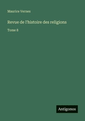 Revue de l'histoire des religions: Tome 8