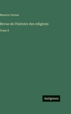 Revue de l'histoire des religions: Tome 8