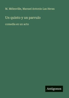 M Mélesville, Manuel Antonio Las Heras, M. Mélesville - quinto y un parvulo, Häftad