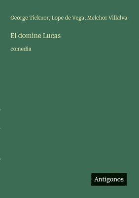 El domine Lucas: comedia