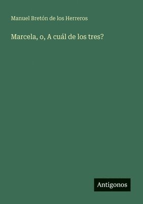 Marcela, o, A cuál de los tres?