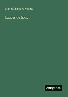 Manuel Tamayo y Baus, Manuel Tamayo y. Baus, Manuel Tamayo Y Baus - Lances de honor, Häftad