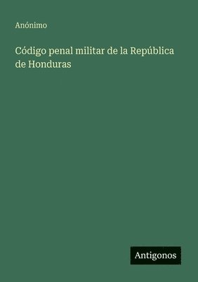 Código penal militar de la República de Honduras