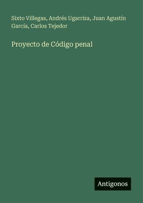 Carlos Tejedor, Sixto Villegas, Andrés Ugarriza, Juan Agustín García - Proyecto de Código penal, Häftad