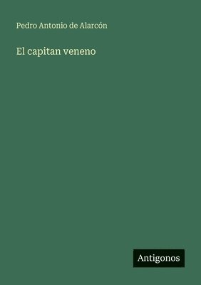 Pedro Antonio de Alarcón - capitan veneno, Häftad