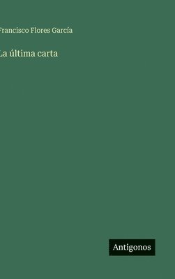 Francisco Flores García - última carta, Inbunden