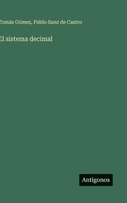 Tomás Gómez, Pablo Sanz de Castro, Pablo Gómez, Tomás - sistema decimal, Inbunden