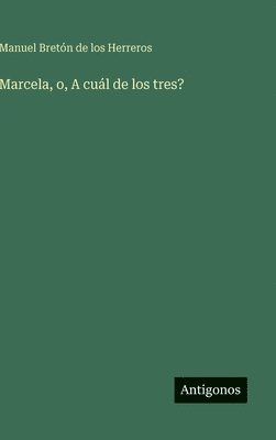 Marcela, o, A cuál de los tres?