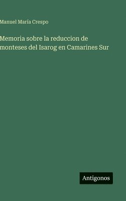 Memoria sobre la reduccion de monteses del Isarog en Camarines Sur