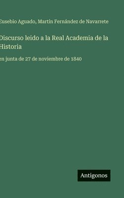 Martín Fernández de Navarrete, Eusebio Aguado, E Fernández de Navarrete, Martín - Discurso leido a la Real Academia de la Historia, Inbunden