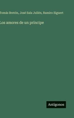 Tomás Bretón, José Sala Julién, Ramiro Siguert, José - amores de un príncipe, Inbunden