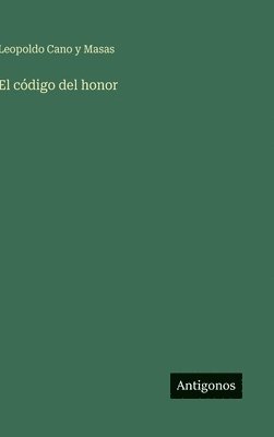 Leopoldo Cano Y Masas, Leopoldo Cano Y. Masas, Leopoldo Cano y Masas - código del honor, Inbunden