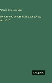 bokomslag Discurso de la comunidad de Sevilla año 1520