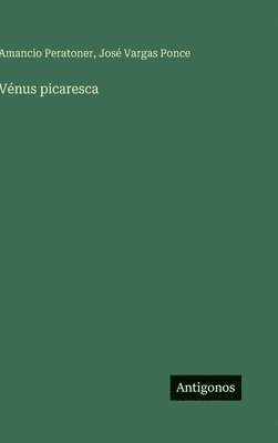 Amancio Peratoner, José Vargas Ponce - Vénus picaresca, Inbunden