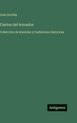 José Zorrilla - Cantos del trovador, Inbunden