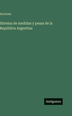 bokomslag Sistema de medidas y pesas de la República Argentina