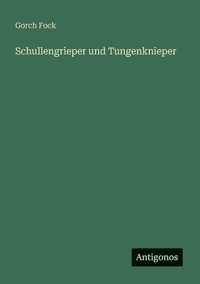 bokomslag Schullengrieper und Tungenknieper